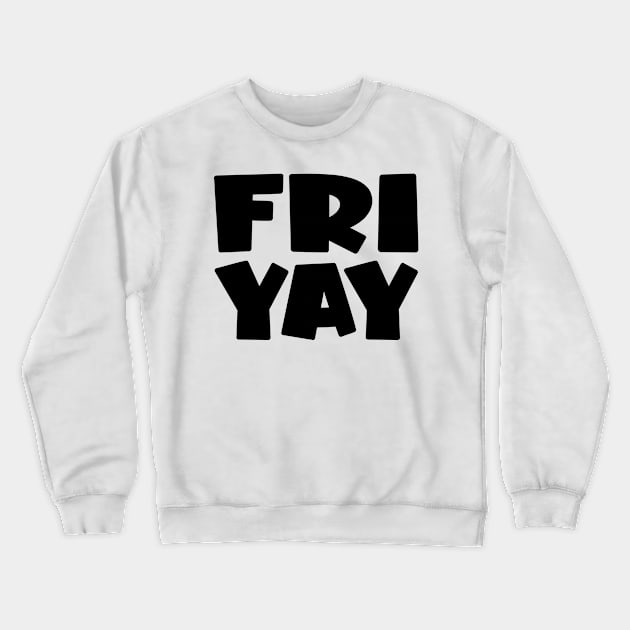 Friyay Crewneck Sweatshirt by colorsplash